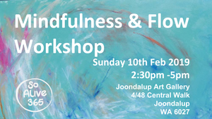 COMPLETED: Mindfulness and Flow Workshop - Sun 10th Feb  2019 - 2:30pm to 5pm