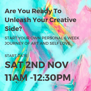 COMPLETED-UNLEASH YOUR CREATIVE SIDE - START DATE SAT 2ND NOV 11AM - 12:30PM