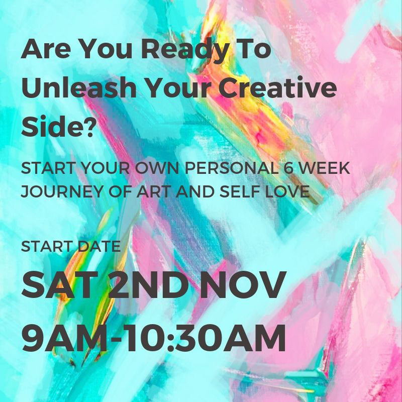 COMPLETED-UNLEASH YOUR CREATIVE SIDE - START DATE SAT 2ND NOV 9AM- 10:30AM