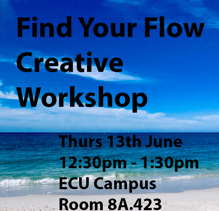COMPLETED: Find Your Flow - Creative Workshop - Thurs 13th June - ECU Campus